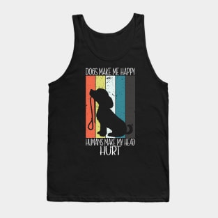 Doges make me happy Humans make my head hurt Tank Top